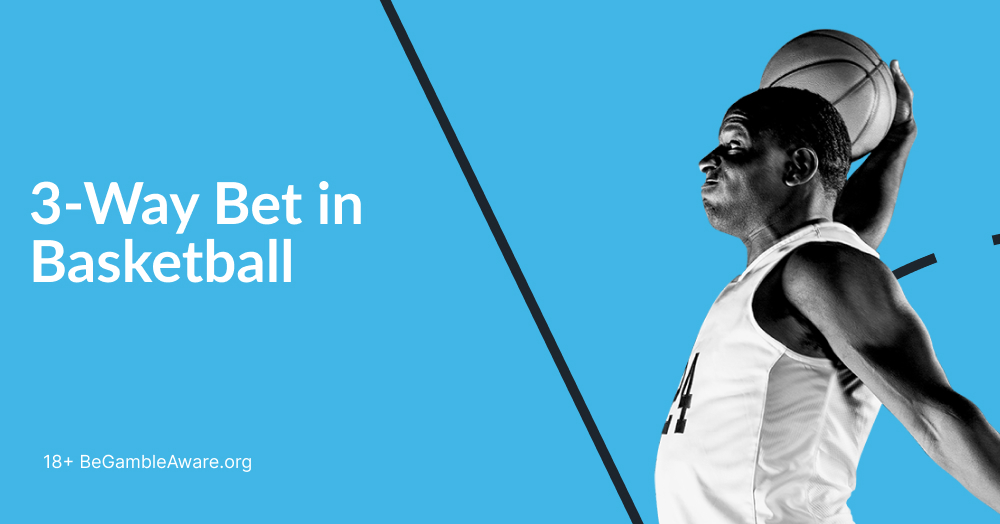 What is a 3 way bet in basketball