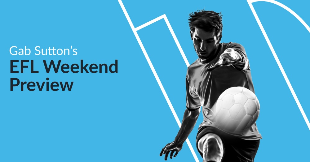 Gab Sutton’s EFL Weekend Preview
