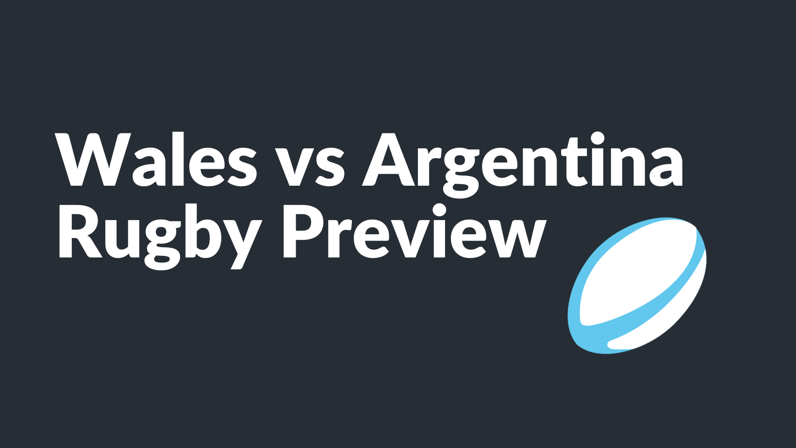 Wales vs Argentina – Rugby World Cup Match Preview