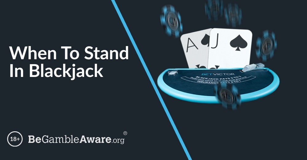 When to Stand in Blackjack