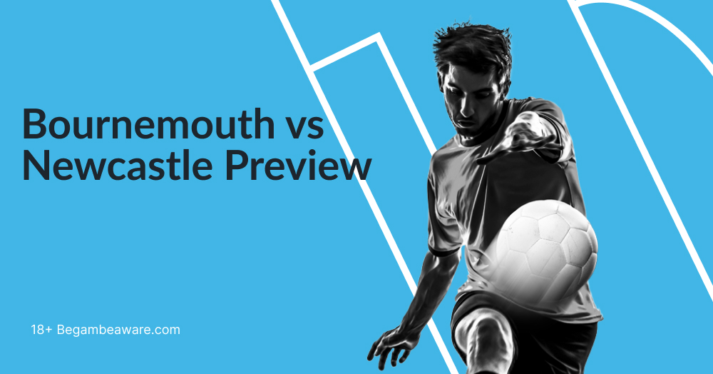 Bournemouth vs Newcastle Match Preview, Odds and Predictions