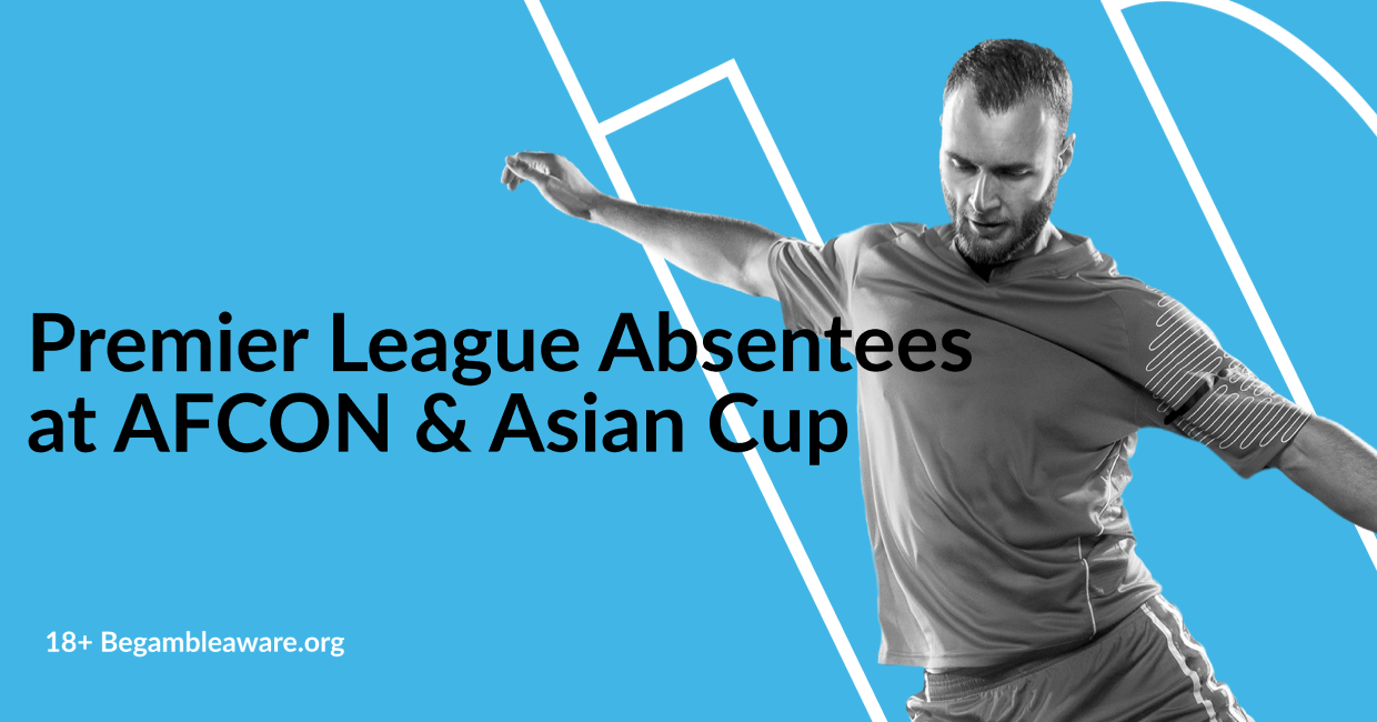 Premier League Absentees at AFCON and Asian Cup