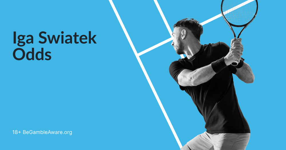 Iga Świątek Odds: How to Bet on the World’s Biggest Tennis Star