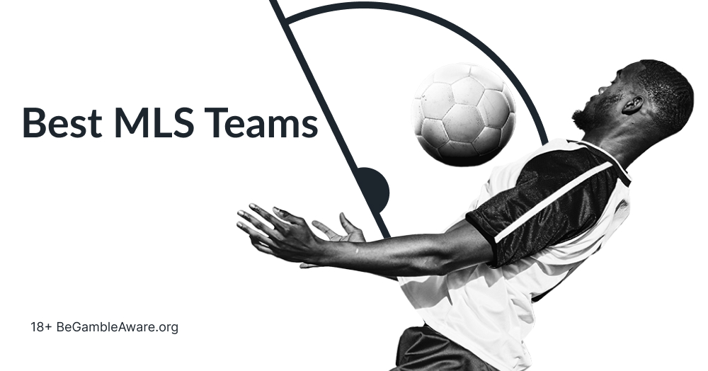 Most Successful MLS Teams of All Time: Exploring the Best MLS Teams