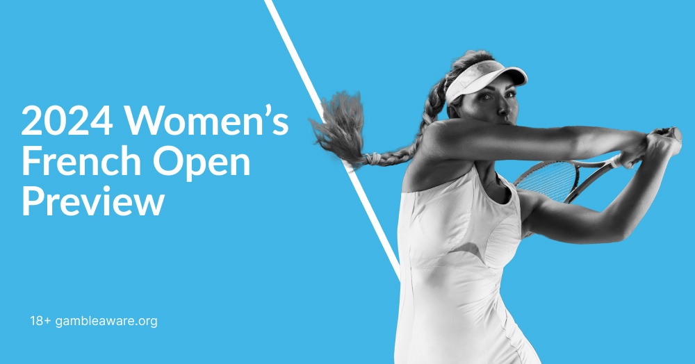 2024 Women’s French Open Preview