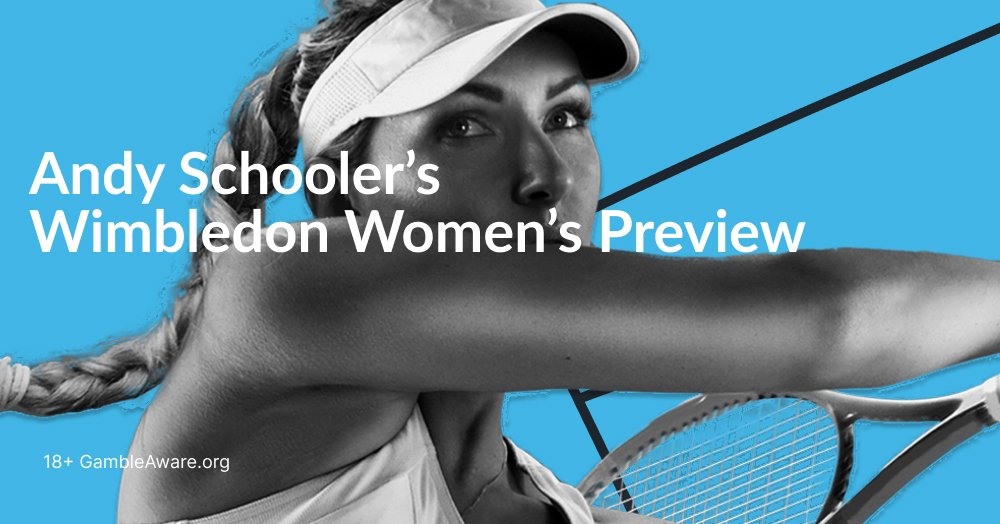 Andy Schooler’s Wimbledon Women’s Preview