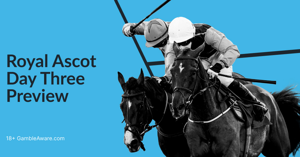Royal Ascot Day Three Preview