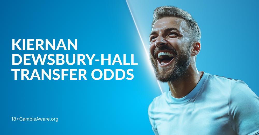 Kiernan Dewsbury-Hall Transfer Odds
