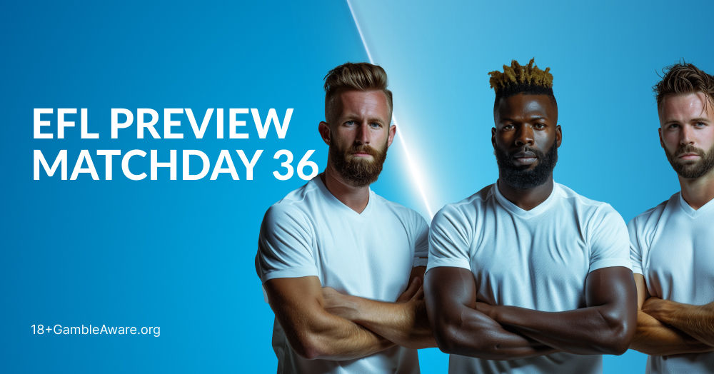 EFL Preview Match Day 36