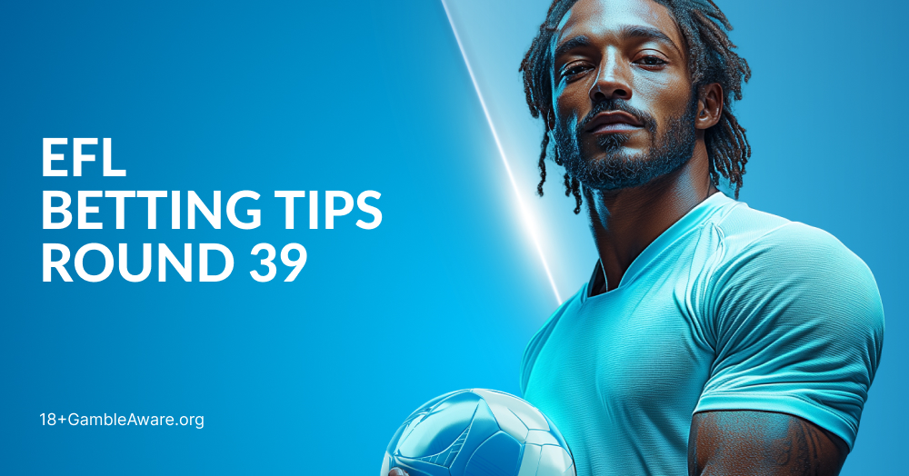 EFL Betting Tips: Match Day 39 Preview