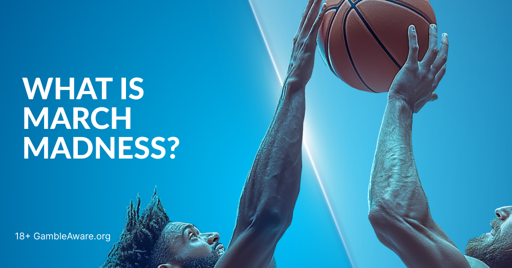 What is March Madness? An Explanation of America’s Biggest Tournament