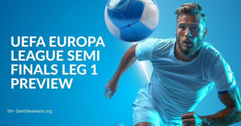 Europa League Semi-Finals Leg 1 Preview 