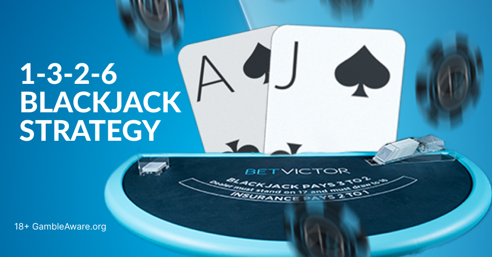 What Is The 1-3-2-6 Blackjack Betting Strategy? How It Works