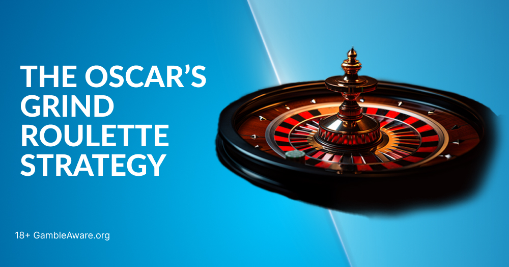 The Oscar’s Grind Roulette Strategy: All You Need To Know