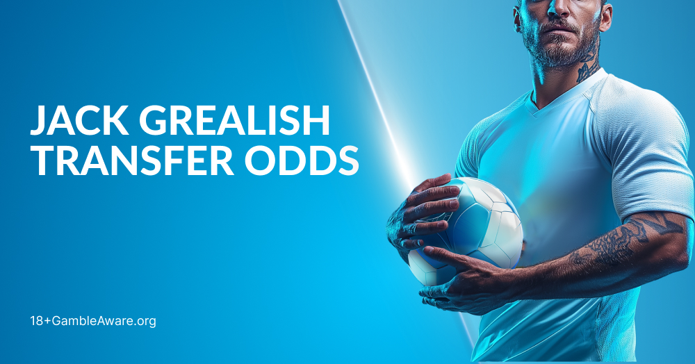 Jack Grealish Transfer Odds: Where Next for the Manchester City Winger?