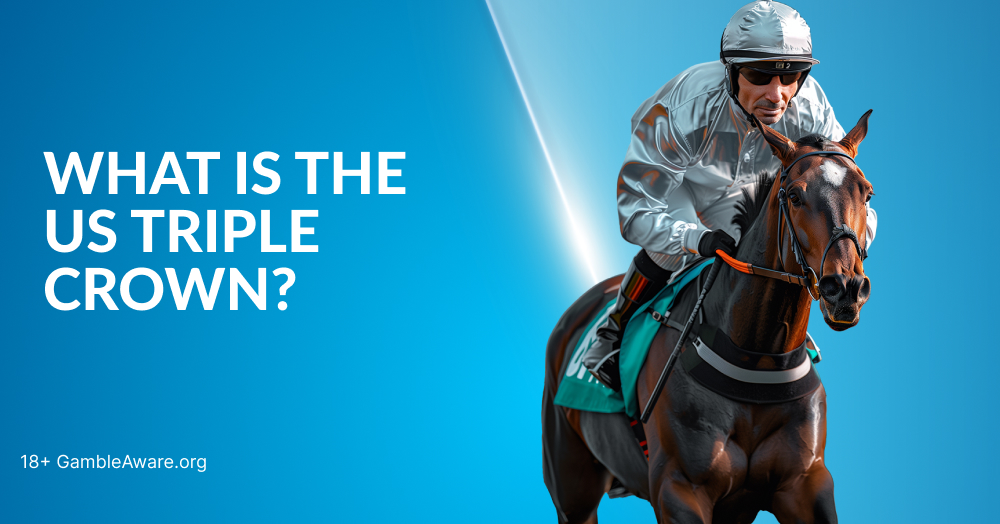 The US Triple Crown: The Ultimate Prize for the Sport of Kings