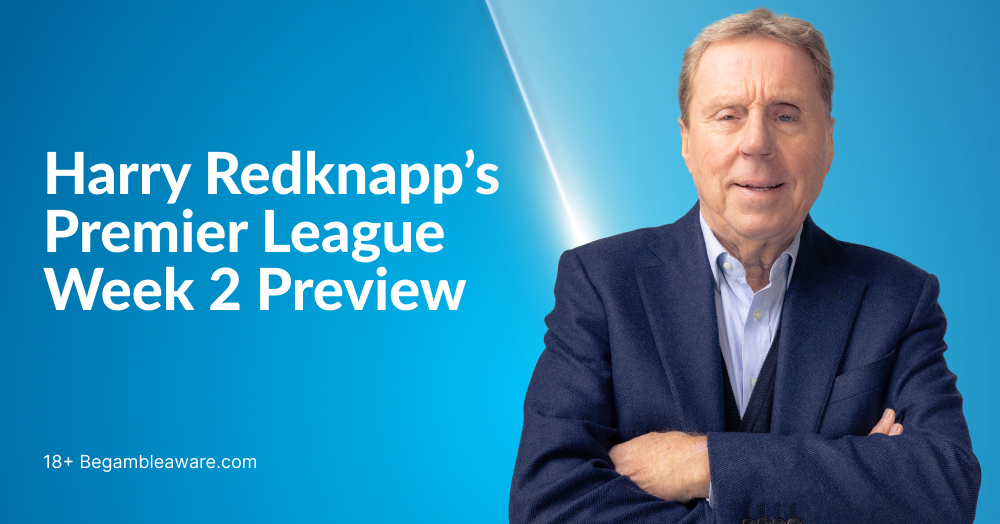 Harry Redknapp’s Premier League Week 2 Preview