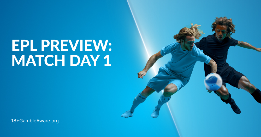 EPL Matchday 1 Betting Preview