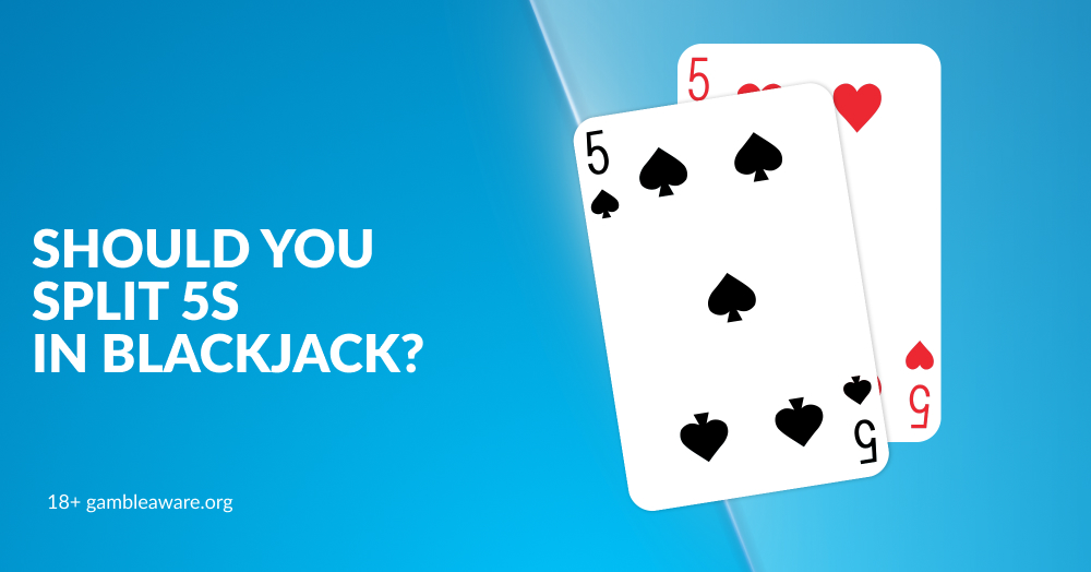 Should you Split 5s in Blackjack?