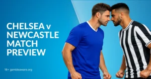 Chelsea vs Newcastle Premier League Preview, H2H Record & Betting Angles