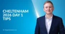 Cheltenham 2026 Day 1 Tips