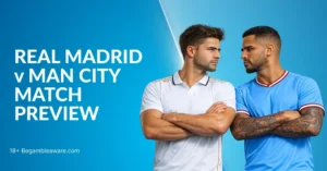Real Madrid vs Manchester City Champions League Preview, H2H Record & Betting Angles