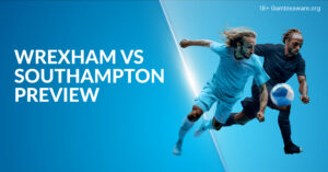 Wrexham Vs Southampton Preview, Prediction, H2H Record, Odds & Betting Angles