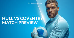 Hull Vs Coventry Preview, Prediction H2H Record, Odds & Betting Angles
