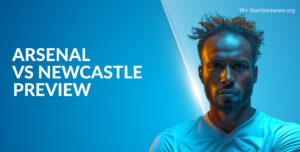Arsenal Vs Newcastle Prediction, Preview, H2H Record, Latest Odds & Betting Angles