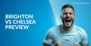 Brighton Vs Chelsea Prediction, Preview, H2H Record, Latest Odds & Betting Angles