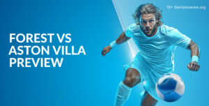 Nottingham Forest Vs Aston Villa Preview, Prediction, H2H Record, Latest Odds & Betting Angles