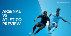Arsenal Vs Atletico Madrid Preview, Prediction, H2H Record, Latest Odds & Betting Angles