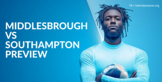 Middlesbrough Vs Southampton Preview, Prediction, H2H Record, Latest Odds & Betting Angles