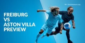 Freiburg Vs Aston Villa Preview, Prediction, H2H Record, Latest Odds & Betting Angles