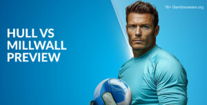 Hull Vs Millwall Preview, Prediction, H2H Record, Latest Odds & Betting Angles