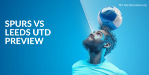 Tottenham Vs Leeds Preview, Prediction, H2H Record, Latest Odds & Betting Angles