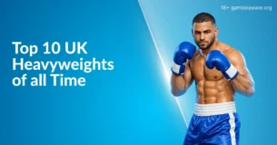 Top 10 Greatest British Heavyweights of All Time 