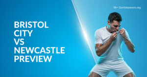 Bristol City Vs Newcastle Preview, Prediction, H2H Record, Latest Odds & Betting Angles