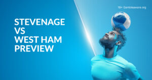 Stevenage Vs West Ham Preview, Prediction, H2H Record, Latest Odds & Betting Angles