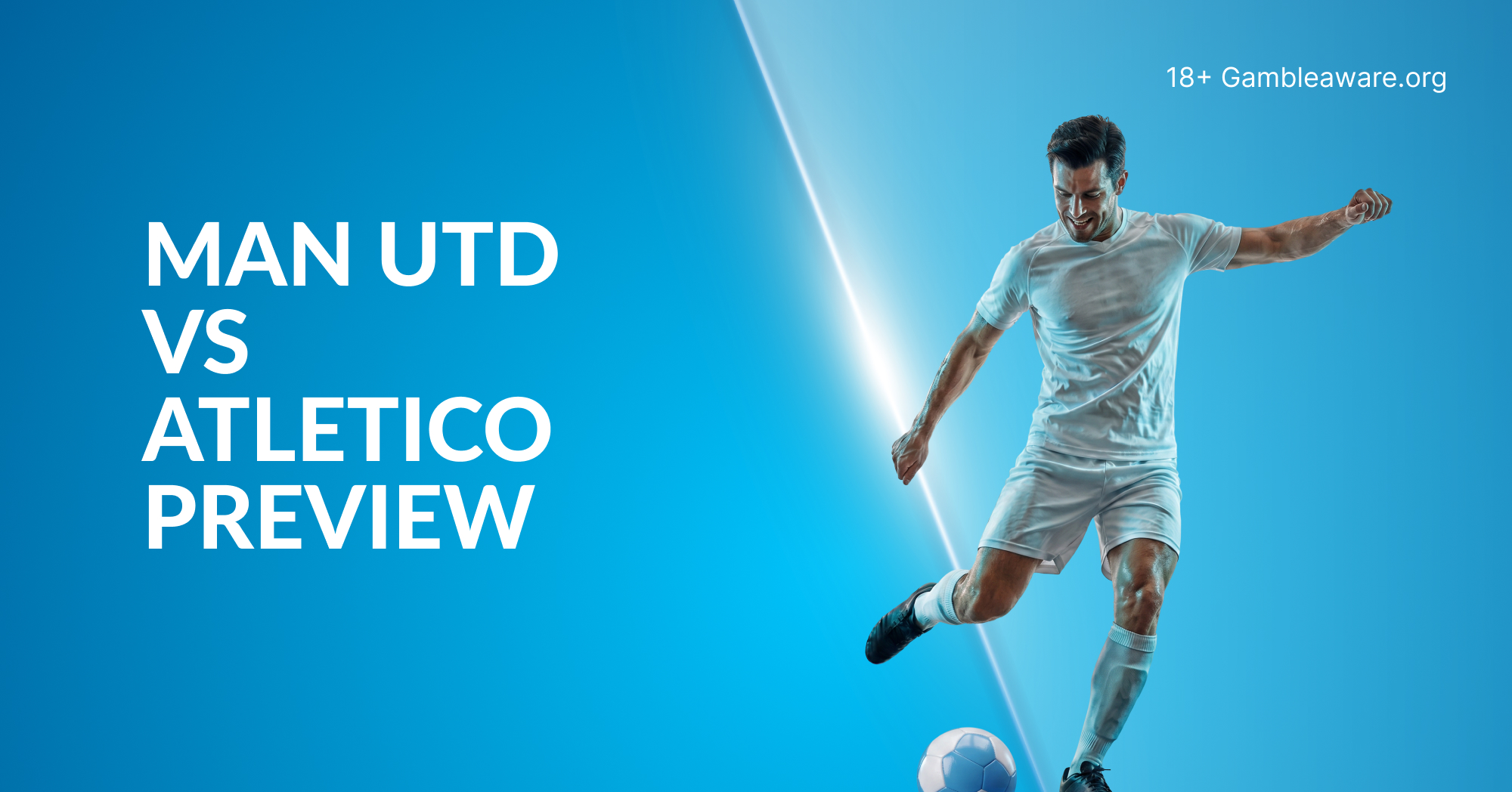 Man United Vs Atletico Preview