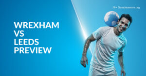 Leeds Vs Wrexham Preview, Prediction, H2H Record, Latest Odds & Betting Angles