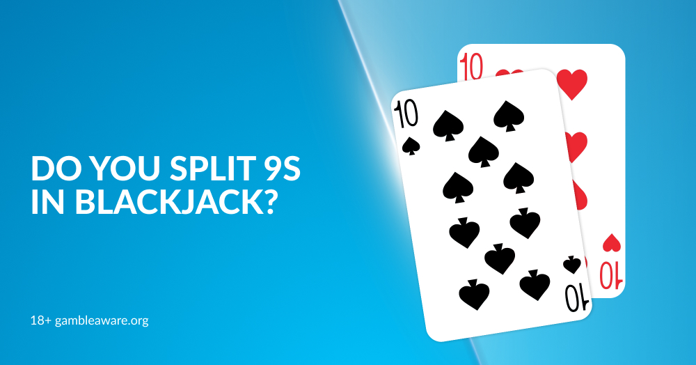 Do You Split 9s in Blackjack?