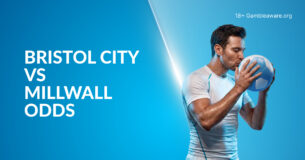 Bristol City Vs Millwall Betting Preview, Prediction, H2H Record, Latest Odds & Best Bets