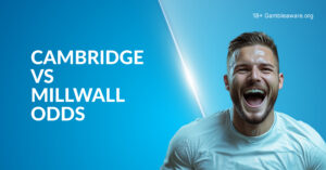 Cambridge Vs Millwall Betting Preview, Prediction, H2H Record, Latest Odds & Best Bets