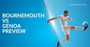Bournemouth Vs Genoa Preview, Prediction, H2H Record, Latest Odds & Betting Angles