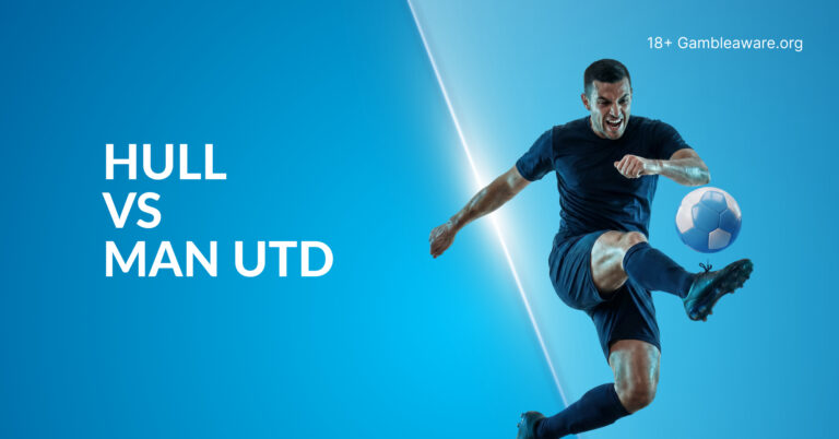 Hull Vs Man United Odds, Preview, Prediction