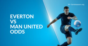 Everton Vs Man United Betting Preview, Prediction, H2H Record, Latest Odds & Best Bets