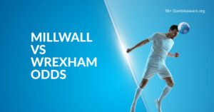 Millwall Vs Wrexham Betting Preview, Prediction, H2H Record, Latest Odds & Best Bets