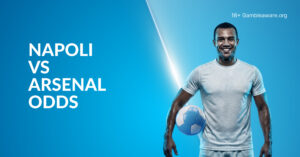 Napoli Vs Arsenal Betting Preview, Prediction, H2H Record, Latest Odds & Best Bets
