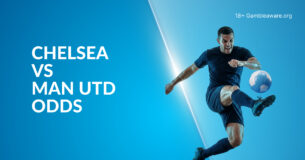 Chelsea Vs Man United Betting Preview, Prediction, H2H Record, Latest Odds & Best Bets